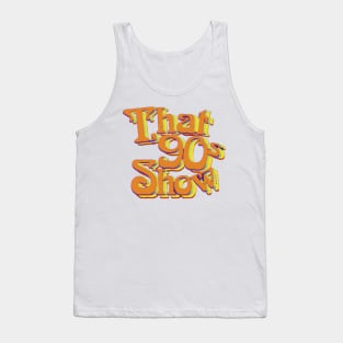 That 90's Show Tank Top